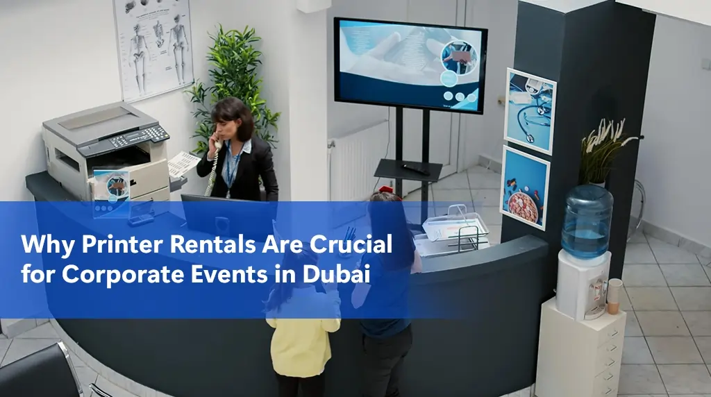 Printer Rental in Dubai | Jlt, Al Quoz, Al Barsha, Business Bay, DIP, DIFC